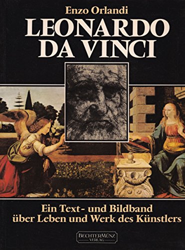 Leonardo da Vinci : ein Text- und Bildband über Leben und Werk des Künstlers - Die Übertr. aus d....