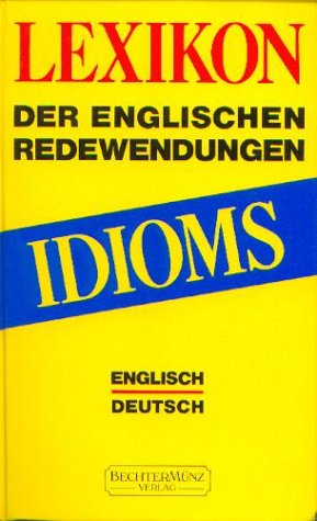 Beispielbild fr Idioms. Lexikon der englischen Redewendungen. Englisch/Deutsch. zum Verkauf von Ingrid Wiemer