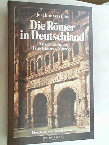 Stock image for Die Rmer in Deutschland. Ausgrabungen, Fundsttten, Museen for sale by medimops