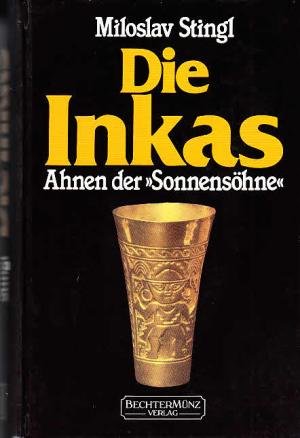 Stock image for Die Inkas. Ahnen der Sonnenshne for sale by Gabis Bcherlager