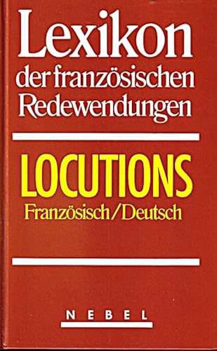 Beispielbild fr Lexikon der franzsischen Redewendungen. Locutions. Franzsisch/ Deutsch zum Verkauf von Oberle