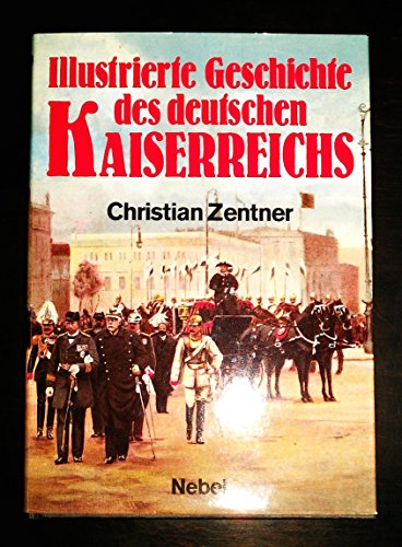 Illustrierte Geschichte des deutschen Kaiserreichs -- - mit ca. 339 Fotos/Abbildungen in S/W & 15...