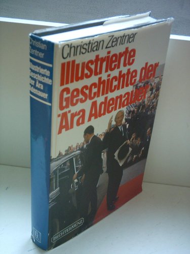 Stock image for Illustrierte Geschichte der ra Adenauer for sale by Antiquariat  Angelika Hofmann