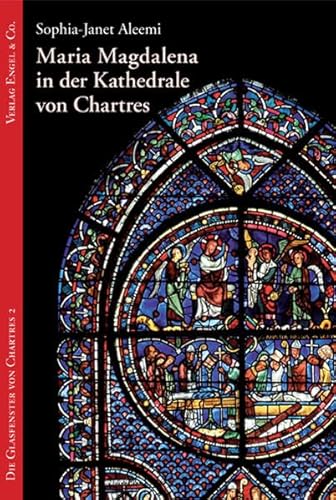 Beispielbild fr Maria Magdalena in der Kathedrale von Chartres: Die Glasfenster von Chartres 2 zum Verkauf von medimops