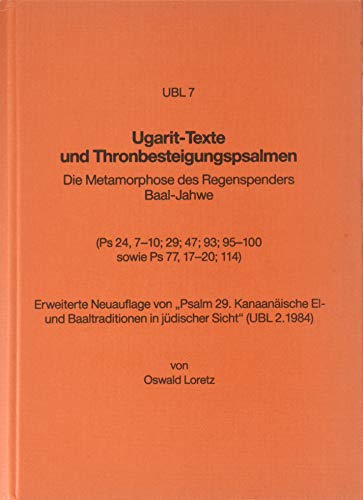 9783927120044: Ugarit-texte Und Thronbesteigungspsalmen: Die Metamorphose Des Regenspenders Baal-jahwe: 7 (Ugaritisch-biblische Literatur, 7)