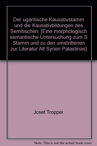 Beispielbild fr Der Ugaritische Kausativstamm und die Kausativbildungen des Semitischen: Eine morphologisch-semantische Untersuchung zum S-Stamm und zu den umstrittenen nichtsibilantischen Kausativstmmen des Ugaratischen (Vol. 2) zum Verkauf von ERIC CHAIM KLINE, BOOKSELLER (ABAA ILAB)