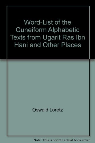 Beispielbild fr Word-list of the Cunaform Alphabetic Texts from Ugarit, Ras Ibn Hani and Other Places zum Verkauf von GreatBookPrices