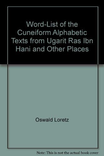 Stock image for Word-List of the Cunaform Alphabetic Texts from Ugarit, Ras Ibn Hani and Other Places (Abhandlungen Zur Literatur Alt-Syrien-Palastinas Und Mesopot) [Hardcover ] for sale by booksXpress