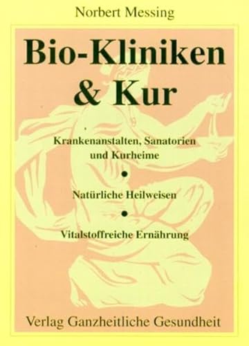 Beispielbild fr Bio-Kliniken & Kur : Krankenanstalten, Sanatorien u. Kurheime, natrliche Heilweisen, vitalstoffreiche Ernhrung. 2., erw. Aufl. zum Verkauf von Antiquariat + Buchhandlung Bcher-Quell