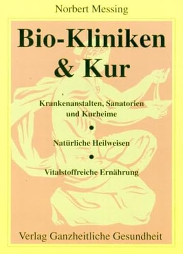 Bio-Kliniken & Kur Krankenanstalten, Sanatorien und Kurheime ; natürliche Heilweisen ; vitalstoff...