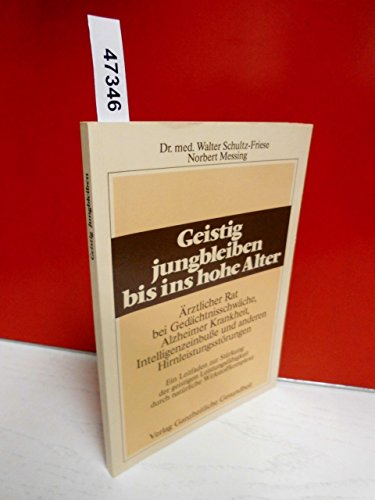 Beispielbild fr Geistig jungbleiben bis ins hohe Alter: So verbessern Sie Gedchtnis und Intelligenz durch natrliche Mittel!. Mit einem groen ABC der bioaktiven Gehirnnahrung zum Verkauf von medimops