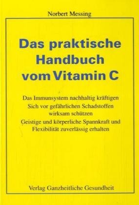 Beispielbild fr Das praktische Handbuch vom Vitamin C: Das Immunsystem nachhaltig krftigen - Sich vor gefhrlichen Schadstoffen wirksam schtzen - Geistige und . und Flexibilitt zuverlssig erhalten zum Verkauf von Versandantiquariat Felix Mcke