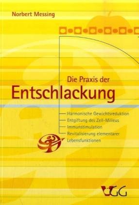 Beispielbild fr Die Praxis der Entschlackung: Harmonische Gewichtsreduktion. Entgiftung des Zell-Milieus. Immunstimulation. Revitalisierung elementarer Lebensfunktionen zum Verkauf von Gerald Wollermann