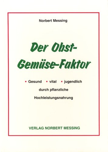 Beispielbild fr Der Obst-Gemse-Faktor: Gesund, vital, jugendlich durch pflanzliche Hochleistungsnahrung zum Verkauf von Eulennest Verlag e.K.