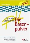 Beispielbild fr Die Basenpulver: Schach der bersuerung. Geheimrezepturen fr ein gesundes & vitales Leben bis ins hohe Alter zum Verkauf von medimops