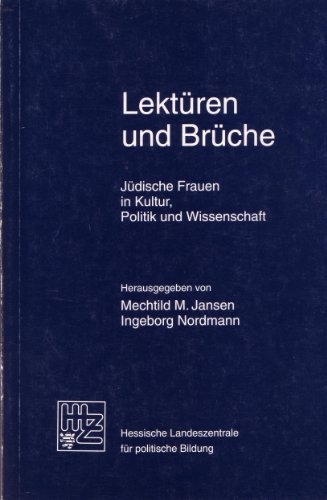 Beispielbild fr Lektren und Brche : jdische Frauen in Kultur, Politik und Wissenschaft ; Dokumentation einer Vortragsreihe. zum Verkauf von Antiquariat Buchhandel Daniel Viertel