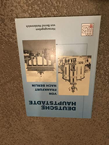 Deutsche Hauptstädte : von Frankfurt nach Berlin. Hessische Landeszentrale für Politische Bildung. Hrsg. von Bernd Heidenreich. Mit Beitr. von Peter Moraw, Hans-Otto Schembs Ralf Roth Gerd-H. Zuchold Hans-Christof Kraus Hans-Ulrich Thamer Frank-Lothar Kroll Michael Lemke Michael S. Cullen - Heidenreich, Bernd (Herausgeber) und Peter (Mitwirkender) Moraw
