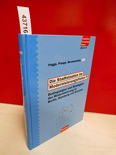 Beispielbild fr Die Stadtstaaten im Modernisierungsfieber? - Bedingungen und Strategien der Modernisierung in Berlin, Hamburg und Bremen zum Verkauf von Der Ziegelbrenner - Medienversand