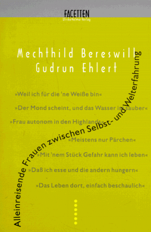 9783927164031: Alleinreisende Frauen zwischen Selbst- und Welterfahrung (Facetten) (German Edition)