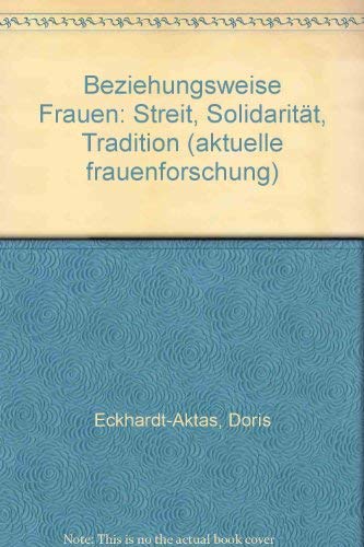 Imagen de archivo de Beziehungsweise Frauen: Streit, Solidaritt, Tradition a la venta por Kultgut