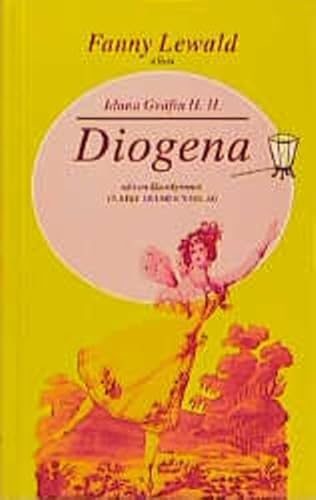 Diogena : Roman - Lewald, Fanny,i1811-1889 und Ulrike [Hrsg.] Helmer