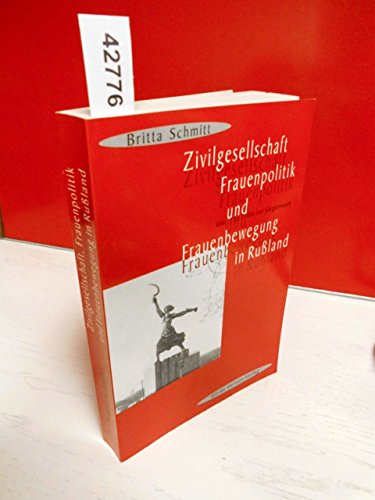 Beispielbild fr Zivilgesellschaft, Frauenpolitik und Frauenbewegung in Ruland. Von 1917 bis zur Gegenwart zum Verkauf von medimops