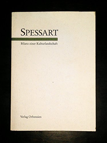 Spessart. Bilanz einer Kulturlandschaft: Dokumentation des bayerisch-hessischen Spessart-Projektes 1995
