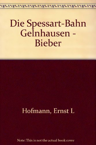 Stock image for Die Spessart-Bahn Gelnhausen - Bieber for sale by medimops