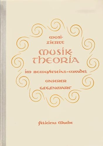 Beispielbild fr Musizierte Musiktheoria im Bewutseins-Wandel unserer Gegenwart. zum Verkauf von Buchhandlung Neues Leben