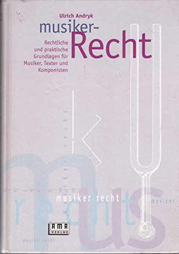 Beispielbild fr Musiker-Recht. Rechtliche und praktische Grundlagen fr Musiker, Texter und Komponisten. zum Verkauf von Antiquariat Eule