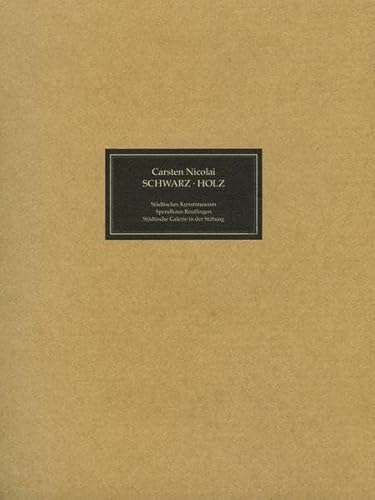 Schwarz, Holz: 8. Mai-31. Juli 1994, StaÌˆdtisches Kunstmuseum Spendhaus Reutlingen, StaÌˆdtische Galerie in der Stiftung (German Edition) (9783927228535) by Nicolai, Carsten