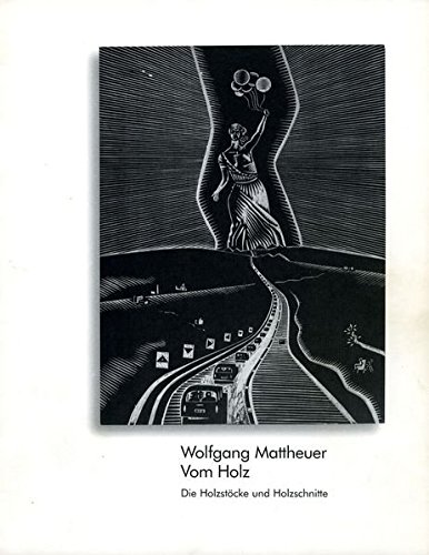 Wolfgang Mattheuer, Vom Holz. Die HolzstÃ¶cke und Holzschnitte. (9783927228627) by Mattheuer, Wolfgang