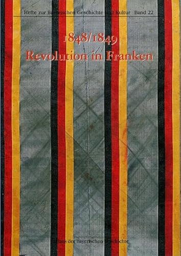 Beispielbild fr 1848/1849 Revolution in Franken - Hefte zur Bayerischen Geschichte und Kultur, Band-22 zum Verkauf von 3 Mile Island