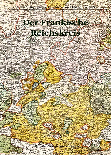 Der Fränkische Reichskreis. Hefte zur bayerischen Geschichte und Kultur ; Bd. 29