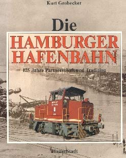 Die Hamburger Hafenbahn - 125 Jahre Partnerschaft und Tradition. - Grobecker, Kurt.