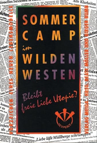 Beispielbild fr Sommercamp im Wilden Westen: Bleibt freie Liebe Utopie? Vorzeichen eines neuen Lebensmodells zum Verkauf von Kultgut