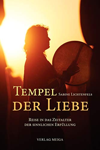 Beispielbild fr Tempel der Liebe: Reise in das Zeitalter der sinnlichen Erfllung zum Verkauf von medimops