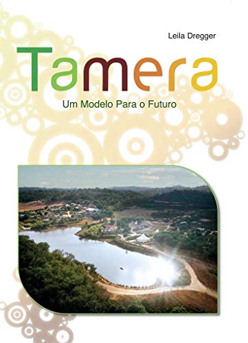 Tamera : Modell für die Zukunft - Leila Dregger
