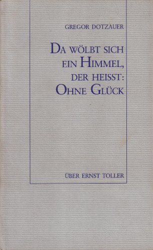 Da wölbt sich ein Himmel, der heisst: ohne Glück. Über Ernst Troller.