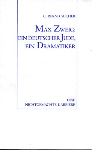 Beispielbild fr Max Zweig: ein deutscher Jude, ein Dramatiker. Eine nichtgemachte Karriere zum Verkauf von medimops