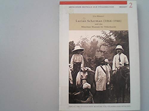 Stock image for Lucian Scherman (1864-1946) und das Munchner Museum fur Volkerkunde. Munchner Beitrage zur Volkerkunde, Beiheft #2 for sale by Zubal-Books, Since 1961