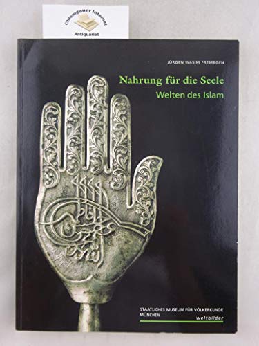 Stock image for Nahrung fr die Seele. Welten des Islam for sale by medimops