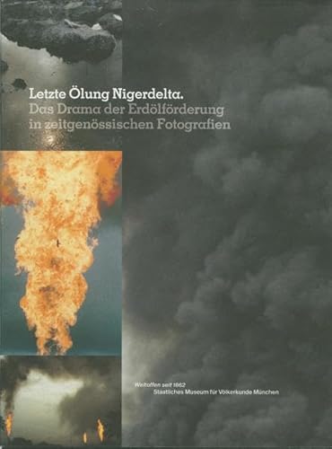 9783927270640: Letzte lung Nigerdelta. Das Drama der Erdlfrderung in zeitgenssischen Fotografien