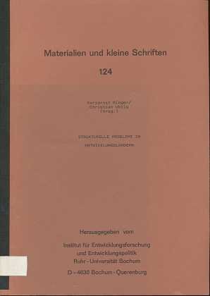 Strukturelle Probleme in Entwicklungsländern. [Hrsg. vom Inst. für Entwicklungsforschung u. Entwicklungspolitik, Ruhr-Univ. Bochum]. Materialien und kleine Schriften / Institut für Entwicklungsforschung und Entwicklungspolitik, Ruhr-Universität Bochum , - Ringer, Karlernst und Christian Uhlig