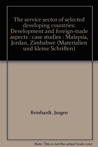 Stock image for The Service Sector of Selected Developing Countries: Development and Foreign-Trade Aspects. Case Studies: Malaysia, Jordan, Zimbabwe for sale by Antiquariat Knacke