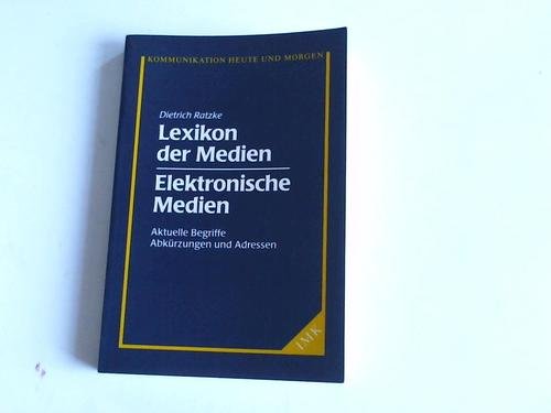 9783927282063: Lexikon der Medien - Elektronische Medien. Aktuelle Begriffe, Abkrzungen und Adressen