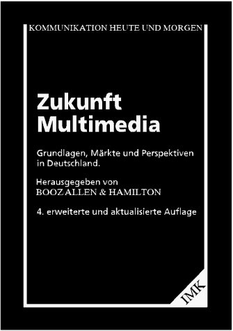 9783927282537: Zukunft Multimedia. Grundlagen, Mrkte und Perspektiven in Deutschland. - BOOZ  Allen & Hamilton