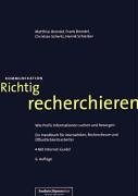 Beispielbild fr Richtig recherchieren. Wie Profis Informationen suchen und besorgen. Ein Handbuch fr Journalisten, Rechercheure und ffentlichkeitsarbeiter.: Wie . ffentlichkeitsarbeiter. Mit Internet-Guide! zum Verkauf von medimops