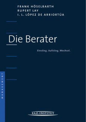 Imagen de archivo de Die Berater. Einstieg. Aufstieg. Wechsel. a la venta por medimops