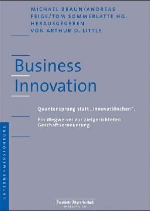 Stock image for Business Innovation. Quantensprung statt Innovatinchen. Ein Wegweiser zur zielgerichteten Geschfte for sale by medimops